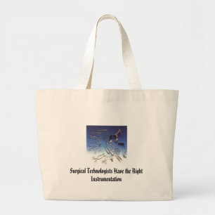 instrument, Surgical Technologists Have the Rig... Large Tote Bag
