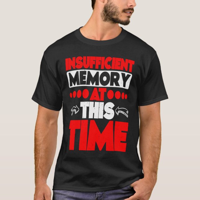 Insufficient Memory At This Time T-Shirt (Front)