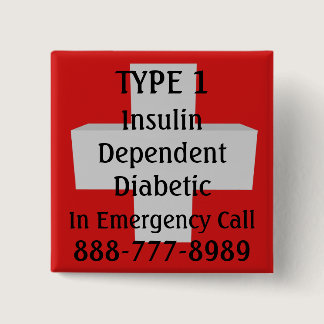 Insulin Dependent TYPE 1 Diabetic Pinback Button
