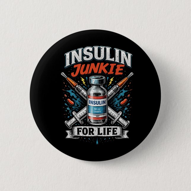 Insulin Junkie For Life Button (Front)