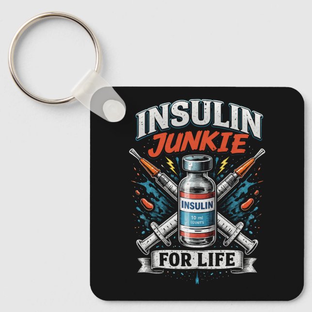 Insulin Junkie For Life  Keychain (Front)