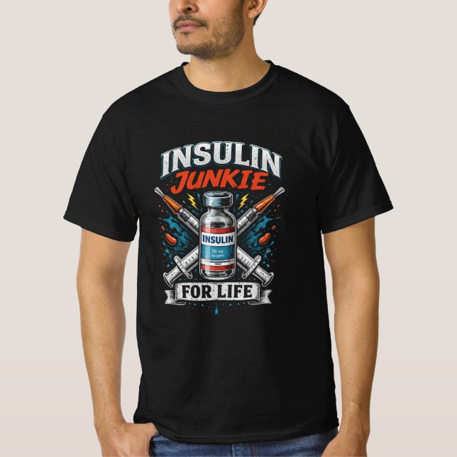 Insulin Junkie For Life T-Shirt (Front)