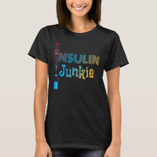 Insulin Junkie I Insulin Diabetics Sugar Patients T-Shirt