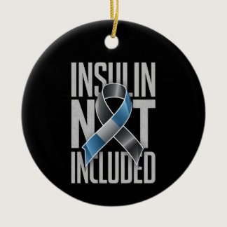 Insulin Not Included Diabetes Type 1 One Ceramic Ornament