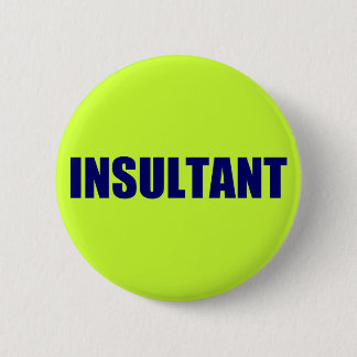 Insultant Pinback Button