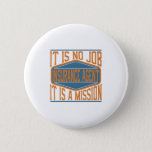 Insurance Agent  - It Is No Job, It Is A Mission Button at Zazzle