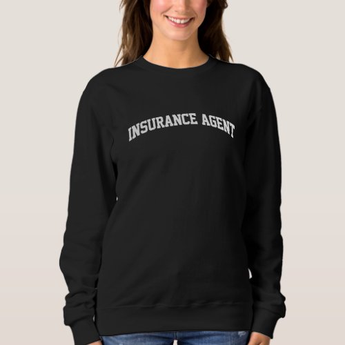 Insurance Agent Vintage Retro Sports College Gym A Sweatshirt