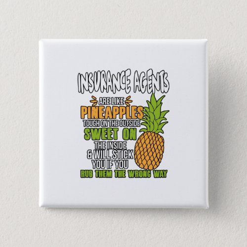 Insurance Agents Are Like Pineapples Button