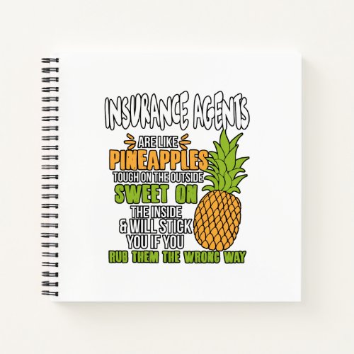 Insurance Agents Are Like Pineapples Notebook