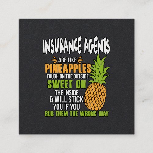 Insurance Agents Are Like Pineapples Square Business Card