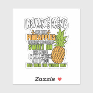 Insurance Agents Are Like Pineapples. Sticker