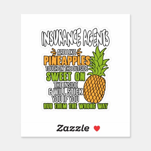 Insurance Agents Are Like Pineapples Sticker