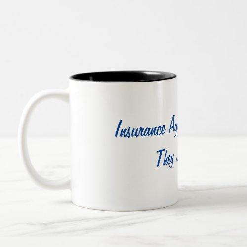Insurance Agents Never Retire They Just Expire Two_Tone Coffee Mug