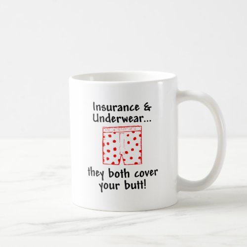 Insurance and Underwear _ they both cover your but Coffee Mug