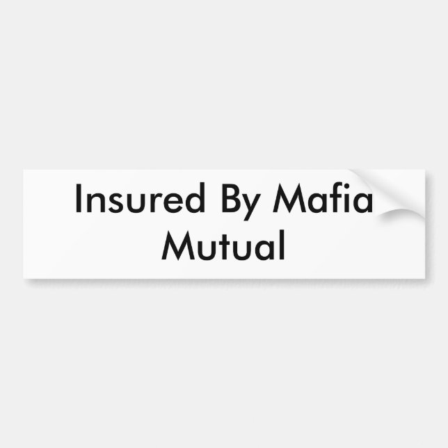 Insured By Mafia Mutual Bumper Sticker (Front)