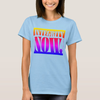 INTEGRITY NOW. T-Shirt