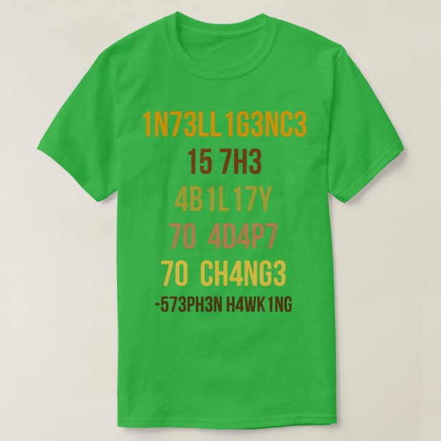 Intelligence Is The Ability To Adapt To Change 3 T-Shirt (Design Front)