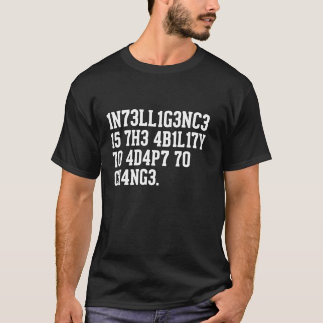 Intelligence is the Ability to Adapt to Change Fun T-Shirt (Front)