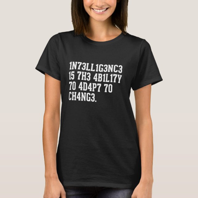 Intelligence is the Ability to Adapt to Change Fun T-Shirt (Front)