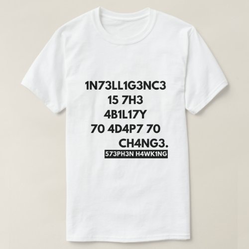 intelligence is the ability to adapt to change T_Shirt