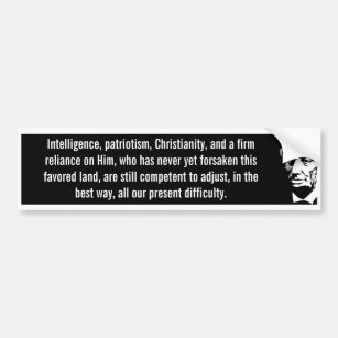 Intelligence Patriotism Christianity (Lincoln) Bumper Sticker
