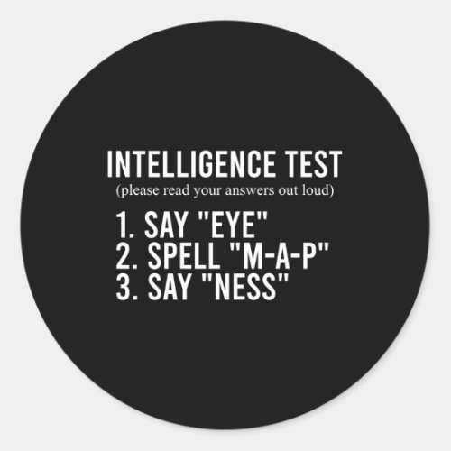 Intelligence Test Say Eye M A P Ness As Dad Joke Classic Round Sticker