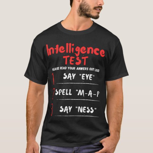 Intelligence Test Say Eye M A P Ness Iq Test T_Shirt