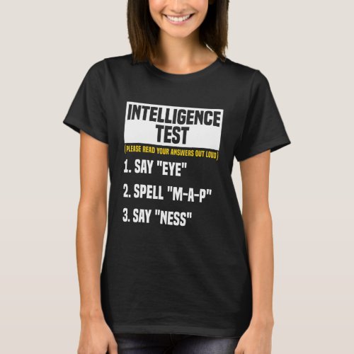 Intelligence Test Say Eye MAP Ness Humor Funny Sar T_Shirt