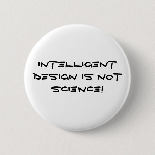 Intelligent design is not science! pinback button