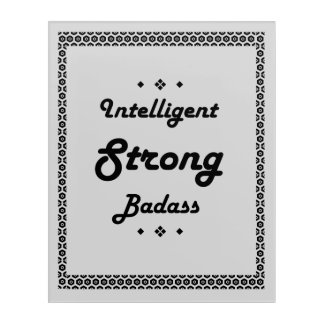 Intelligent Strong Badass motivational Acrylic Wall Art