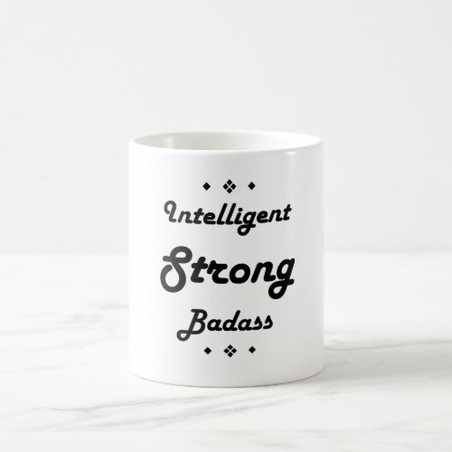 Intelligent Strong Badass motivational Coffee Mug