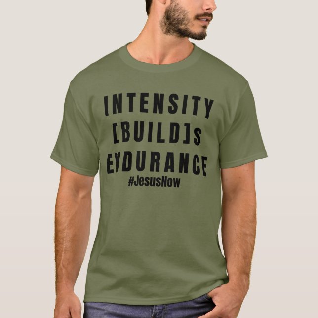 Intensity Builds Endurance T-Shirt (Front)