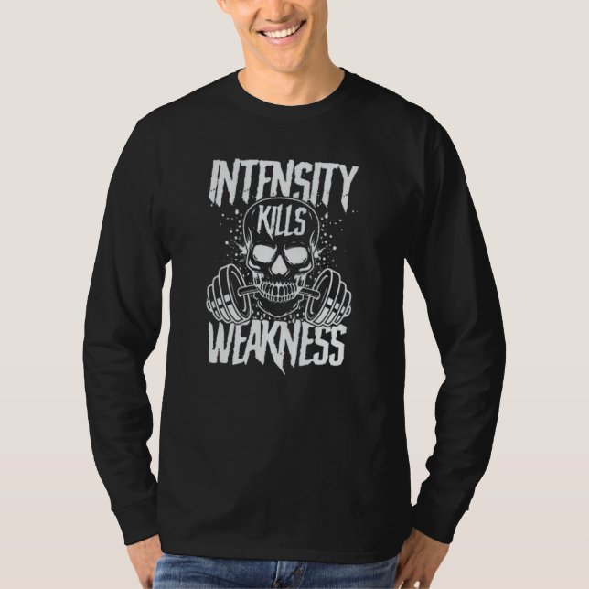 Intensity Kills Weakness Strength in Every Stride  T-Shirt (Front)
