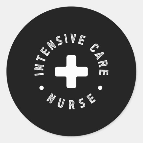 Intensive Care Unit Nurse Icu Nurse Icu Nursing Classic Round Sticker