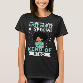 Intensive Care Unit Nurses A Special Kind Of Hero T-Shirt