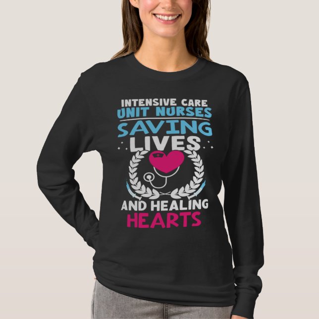 Intensive Care Unit Nurses Saving Lives Healing He T-Shirt (Front)