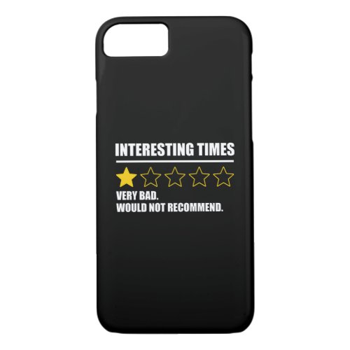 Interesting Times _ Very Bad Would Not Recommend iPhone 87 Case