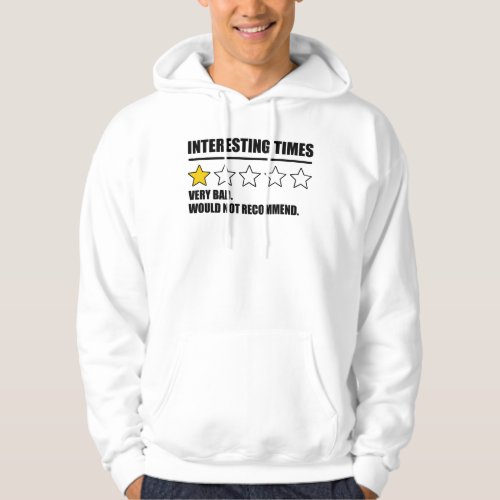 Interesting Times _ Very Bad Would Not Recommend Hoodie