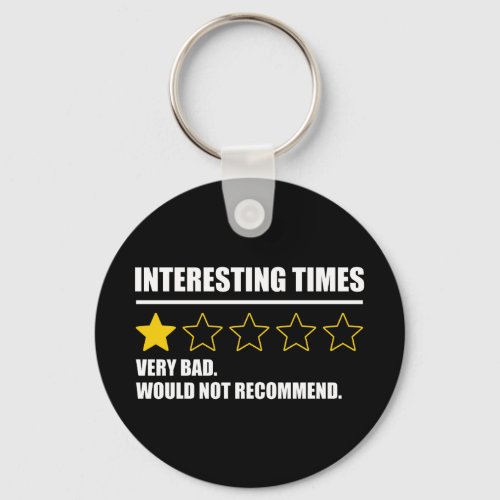 Interesting Times _ Very Bad Would Not Recommend Keychain