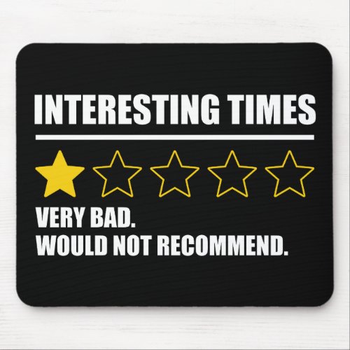 Interesting Times _ Very Bad Would Not Recommend Mouse Pad