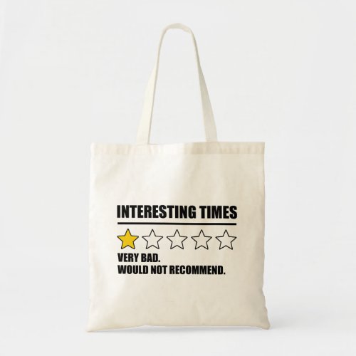 Interesting Times _ Very Bad Would Not Recommend Tote Bag