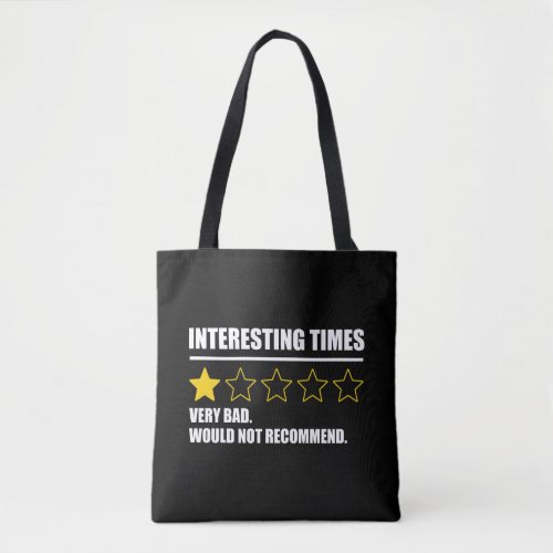 Interesting Times _ Very Bad Would Not Recommend Tote Bag