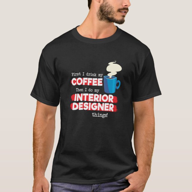 Interior Designer & Coffee  Appreciation Saying T-Shirt (Front)