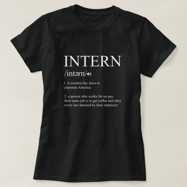 Intern Definition Internship Job Assistant Gift T-Shirt (Design Front)