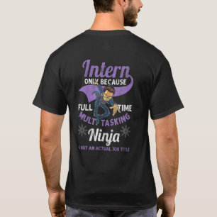 Intern Ninja Internship Employee Assistant Apprent T-Shirt