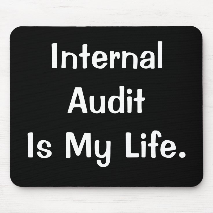 Internal Audit Is My Life Internal Auditor Slogan Mouse Pad Zazzle 