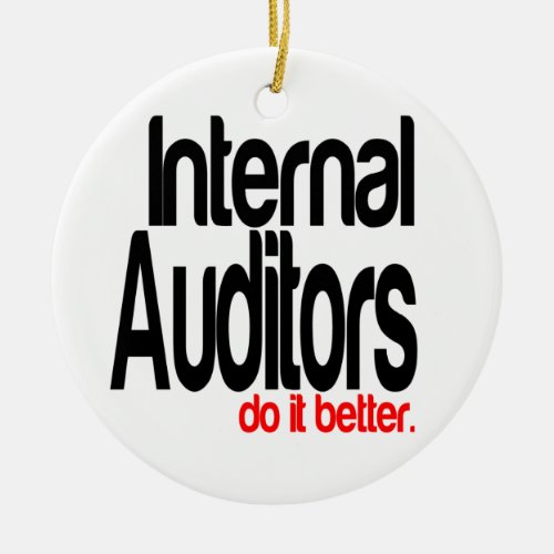 Internal Auditors Do It Better Ceramic Ornament