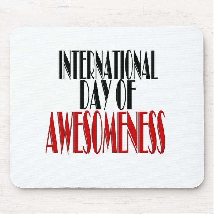 Internatioal Day of Awesomeness Mouse Pad