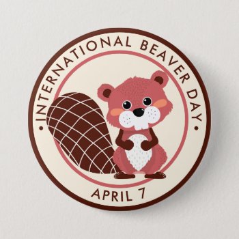 International Beaver Day Button by HolidayBug at Zazzle