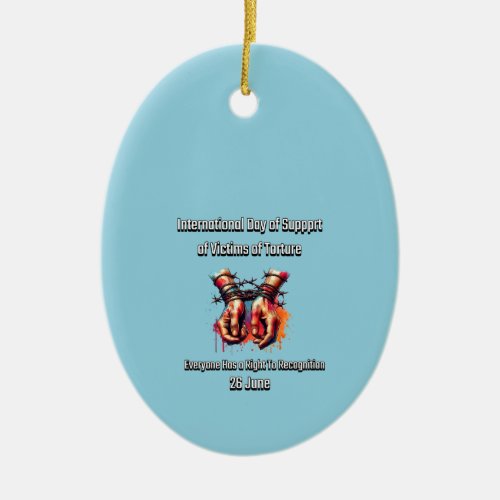 International Day in support of Torture Victim Ceramic Ornament